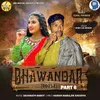 About Bhawandar Part 6 Song